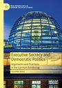 Dorothee Riese: Executive Secrecy and Democratic Politics, Buch