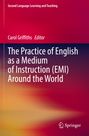 : The Practice of English as a Medium of Instruction (EMI) Around the World, Buch