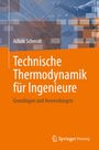 Achim Schmidt: Technische Thermodynamik für Ingenieure, Buch