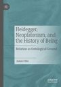 James Filler: Heidegger, Neoplatonism, and the History of Being, Buch