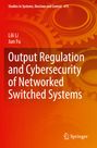 Jun Fu: Output Regulation and Cybersecurity of Networked Switched Systems, Buch