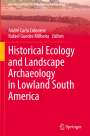 : Historical Ecology and Landscape Archaeology in Lowland South America, Buch