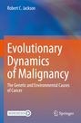 Robert C. Jackson: Evolutionary Dynamics of Malignancy, Buch