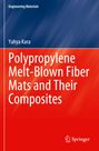 Yahya Kara: Polypropylene Melt-Blown Fiber Mats and Their Composites, Buch