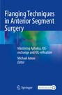 : Flanging Techniques in Anterior Segment Surgery, Buch