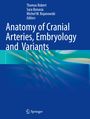 : Anatomy of Cranial Arteries, Embryology and Variants, Buch