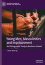 Conor Murray: Young Men, Masculinities and Imprisonment, Buch