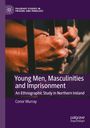 Conor Murray: Young Men, Masculinities and Imprisonment, Buch