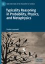 Dustin Lazarovici: Typicality Reasoning in Probability, Physics, and Metaphysics, Buch