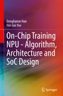 Hoi-Jun Yoo: On-Chip Training NPU - Algorithm, Architecture and SoC Design, Buch