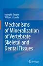 William J. Landis: Mechanisms of Mineralization of Vertebrate Skeletal and Dental Tissues, Buch