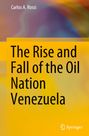 Carlos A. Rossi: The Rise and Fall of the Oil Nation Venezuela, Buch