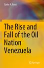 Carlos A. Rossi: The Rise and Fall of the Oil Nation Venezuela, Buch