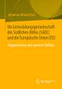Johannes Muntschick: Die Entwicklungsgemeinschaft des Südlichen Afrika (SADC) und die Europäische Union (EU), Buch