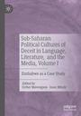 : Sub-Saharan Political Cultures of Deceit in Language, Literature, and the Media, Volume I, Buch