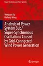 Haifeng Wang: Analysis of Power System Sub/Super-Synchronous Oscillations Caused by Grid-Connected Wind Power Generation, Buch