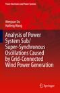 Haifeng Wang: Analysis of Power System Sub/Super-Synchronous Oscillations Caused by Grid-Connected Wind Power Generation, Buch