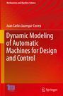 Juan Carlos Jauregui-Correa: Dynamic Modeling of Automatic Machines for Design and Control, Buch