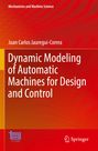 Juan Carlos Jauregui-Correa: Dynamic Modeling of Automatic Machines for Design and Control, Buch