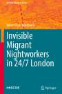 Julius-Cezar Macquarie: Invisible Migrant Nightworkers in 24/7 London, Buch