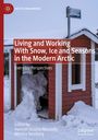 : Living and Working With Snow, Ice and Seasons in the Modern Arctic, Buch