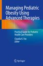 : Managing Pediatric Obesity Using Advanced Therapies, Buch