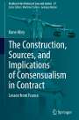 Kane Abry: The Construction, Sources, and Implications of Consensualism in Contract, Buch