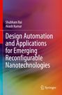 Akash Kumar: Design Automation and Applications for Emerging Reconfigurable Nanotechnologies, Buch