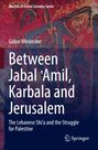 Gidon Windecker: Between Jabal ¿Amil, Karbala and Jerusalem, Buch