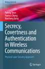 Yulong Shen: Secrecy, Covertness and Authentication in Wireless Communications, Buch