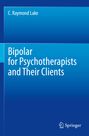 C. Raymond Lake: Bipolar for Psychotherapists and Their Clients, Buch