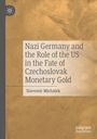 Slavomír Michálek: Nazi Germany and the Role of the US in the Fate of Czechoslovak Monetary Gold, Buch