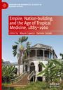 : Empire, Nation-building, and the Age of Tropical Medicine, 1885¿1960, Buch