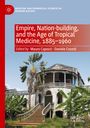 : Empire, Nation-building, and the Age of Tropical Medicine, 1885-1960, Buch