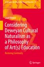Lauri Väkevä: Considering Deweyan Cultural Naturalism as a Philosophy of Art(s) Education, Buch