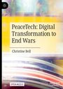 Christine Bell: PeaceTech: Digital Transformation to End Wars, Buch
