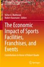 : The Economic Impact of Sports Facilities, Franchises, and Events, Buch
