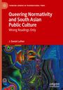 J. Daniel Luther: Queering Normativity and South Asian Public Culture, Buch