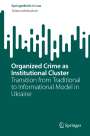 Tetiana Melnychuk: Organized Crime as Institutional Cluster, Buch