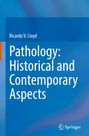 Ricardo V. Lloyd: Pathology: Historical and Contemporary Aspects, Buch