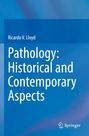 Ricardo V. Lloyd: Pathology: Historical and Contemporary Aspects, Buch