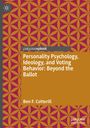 Ben F. Cotterill: Personality Psychology, Ideology, and Voting Behavior: Beyond the Ballot, Buch
