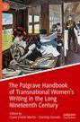 : The Palgrave Handbook of Transnational Women¿s Writing in the Long Nineteenth Century, Buch