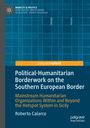 Roberto Calarco: Political-Humanitarian Borderwork on the Southern European Border, Buch