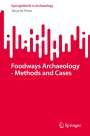 Tanya M. Peres: Foodways Archaeology - Methods and Cases, Buch