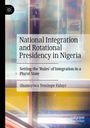 Olumuyiwa Temitope Faluyi: National Integration and Rotational Presidency in Nigeria, Buch