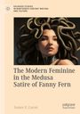 James E. Caron: The Modern Feminine in the Medusa Satire of Fanny Fern, Buch