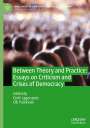 : Between Theory and Practice: Essays on Criticism and Crises of Democracy, Buch