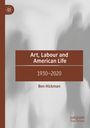 Ben Hickman: Art, Labour and American Life, Buch