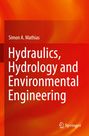 Simon A. Mathias: Hydraulics, Hydrology and Environmental Engineering, Buch